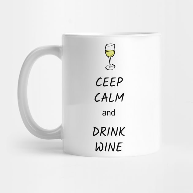 Ceep Calm and Drink Wine by M-Hutterer